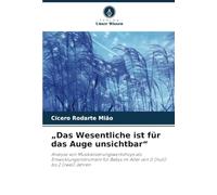 „Das Wesentliche ist für das Auge unsichtbar“: Analyse von Musikalisierungsworkshops als Entwicklungsinstrument für Babys im Alter von 0 (null) bis 2 (zwei) Jahren