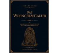 Das Wikingerzeitalter - Band I: Ursprung, Mythologie und Kultur der Nordmänner