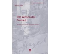 Das Wissen der Freiheit: Hegels Theorie des absoluten Geistes