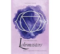 Das Wissen des Lehrmeisters: Band 5 der Spirit Scribe Journale