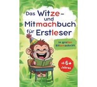 Das Witze- und Mitmachbuch für Erstleser - Mit farbiger und großer Silbenschrift sicher lesen!: Perfekt für Leseanfänger, zum Lachen und Mitmachen für Kinder ab 6 Jahren (1. Klasse)