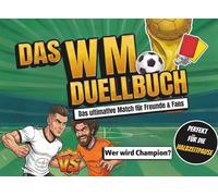 Das WM Duellbuch - Das ultimative Match für Freunde und Fans: 30 interaktive Duelle von Wissen bis Action für das ultimative WM-Erlebnis.