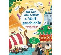 Das Wo-wer-was-warum der Weltgeschichte: 55 schlaue Fragen über die Vergangenheit - ab 4 Jahren