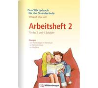 Das Wörterbuch für die Grundschule - Arbeitsheft 2 · Für das 3. und 4. Schuljahr: Schlag auf, schau nach! - Neuausgabe für alle Bundesländer außer Bayern
