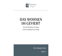 Das Wohnen im Geviert: Von der Rückkehr der Dinge und der Heiligkeit des Alltags (Die Lichtung des Seins)
