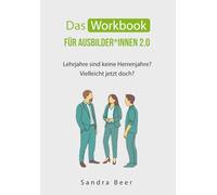 Das Workbook für Ausbilder*innen 2.0: Lehrjahre sind keine Herrenjahre?! Vielleicht jetzt doch?