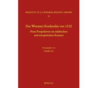 Das Wormser Konkordat von 1122: Neue Perspektiven im städtischen und europäischen Kontext: Band 053 (Böhmer, Johann F: Regesta Imperii)