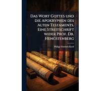 Das Wort Gottes und die Apokryphen des Alten Testaments. Eine Streitschrift wider Prof. Dr. Hengstenberg