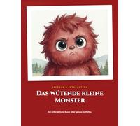 Das wütende kleine Monster: Ein interaktives Mitmachbuch über große Gefühle und wie man Wut einfach wegpustet