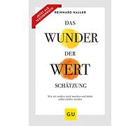 Das Wunder der Wertschätzung: Wie wir andere stark machen und dabei selbst stärker werden | Persönlichkeitsentwicklung: Vertrauen aufbauen, Konflikte lösen durch Anerkennung