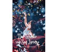 Das Wunder von San Lorenzo: Ein märchenhaftes Fantasy-Abenteuer am Rande der italienischen Alpen