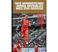 Das Wunderkind: Jamal Musialas Weg zur Größe (Football Craze)
