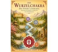 Das Wurzelchakra - G: Die innere Landkarte zwischen Gefühl, Bewusstsein und Orientierung: 6