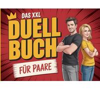 Das XXL Duell-Buch für Paare: Mit lustigen Spielen, Fragen & Challenges zum Ausfüllen - das perfekte Geschenk für Paare, Date Nights & mehr Nähe im Beziehungsalltag