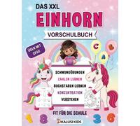 Das XXL Einhorn Vorschulbuch: Vorschule Übungsheft ab 5 Jahre mit zauberhaften Einhörnern - Buchstaben, Zahlen, Schwungübungen und viele Rätsel warten darauf gelöst zu werden