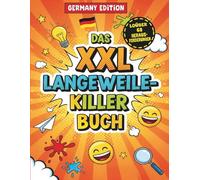 Das XXL Langeweile-Killer Buch: 60+ kreative, mutige und abenteuerliche Challenges für coole Kids & Teenager | Ein interaktives Mitmach-Tagebuch