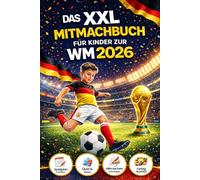 Das XXL Mitmachbuch: Die Fußball-WM 2026 interaktiv erleben - mit komplettem Spielplan für alle 104 Spiele, Ausfüllseiten, Rätseln & Quiz | Perfektes Fußball Geschenk für Kinder
