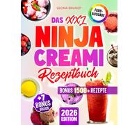Das XXL Ninja Creami Rezeptbuch: Mit 200+ farbenfrohen Rezepten für die Standard und Deluxe Version der Ninja Eismaschine | Inkl. Bonis