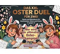 Das XXL Oster-Duell für Zwei: Spiele und Rätselbuch für Geschwister, Eltern und Kinder (Familienausgabe)| Perfekte Ostergeschenk ab 10 Jahren