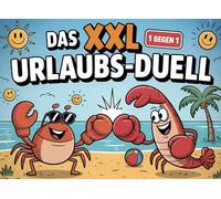 Das XXL Urlaubs-Duell: Das große Battle-Buch für Paare, Freunde & Familien - 50+ witzige Herausforderungen für Sonne, Strand & Ferienhaus