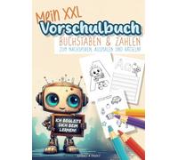 Das XXL Vorschulbuch: 200 Seiten Buchstaben, Zahlen & Rätselabenteuer - Liebevolle Lernbegleitung für alle Vorschulkinder und Erstklässler ab 5 Jahren: Schulvorbereitung leicht gemacht