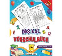 Das XXL Vorschulbuch ab 6 Jahre: Das begleitende Vorschule Übungsbuch für Kinder zum Schulstart mit vielen Übungen - inkl. Buchstaben und Zahlen schreiben lernen