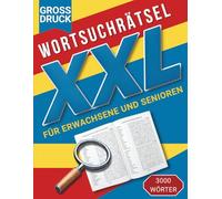 Das XXL Wortsuchrätsel Buch für Erwachsene - 200 Rätsel & 3000 Wörter: Großdruck Rätselbuch mit Lösungen und großer Schrift für Senioren und Erwachsene