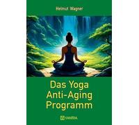 Das Yoga Anti-Aging Programm