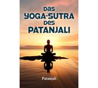 DAS YOGA-SUTRA DES PATANJALI: Eine Interpretation von Charles Johnston