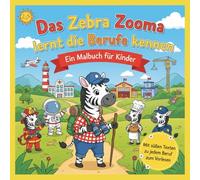 Das Zebra Zooma lernt die Berufe kennen - Malbuch für Kinder ab 2 Jahren: Mit einfachen Vorlesetexten und liebevollen Ausmalbildern: Spielerisch ... Kreativität fördern und gemeinsam lernen.