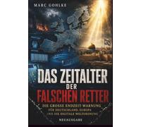 Das Zeitalter der falschen Retter: Die große Endzeit-Warnung - Deutschland, Europa und die digitale Weltordnung - NEUAUSGABE