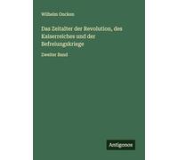 Das Zeitalter der Revolution, des Kaiserreiches und der Befreiungskriege: Zweiter Band