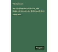 Das Zeitalter der Revolution, des Kaiserreiches und der Befreiungskriege: Zweiter Band