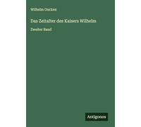 Das Zeitalter des Kaisers Wilhelm: Zweiter Band
