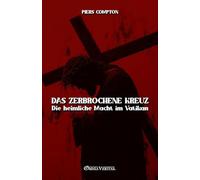 Das zerbrochene Kreuz: Die heimliche Macht im Vatikan