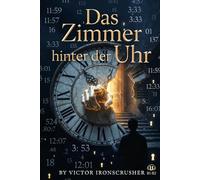 Das Zimmer hinter der Uhr: A German Graded Reader of Mystery, Memory, and Time: An Intermediate Novel for Language Learners (Level B1-B2)