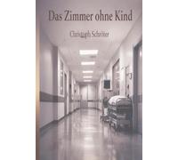 Das Zimmer ohne Kind: Eine leise, verstörende Novelle