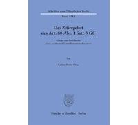 Das Zitiergebot des Art. 80 Abs. 1 Satz 3 GG: Grund und Reichweite eines rechtsstaatlichen Formerfordernisses: 1581 (Schriften zum Öffentlichen Recht, 1581)