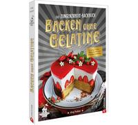 Das Zungenzirkus-Backbuch: Backen ohne Gelatine: Cremige Torten, saftige Kuchen und fruchtige Leckereien