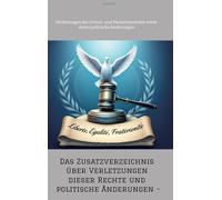 Das Zusatzverzeichnis über Verletzungen dieser Rechte und politische Änderungen -: Verletzungen der Grund- und Menschenrechte sowie deren politische Änderungen
