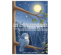 Das Zweite große Buch der Gute-Nacht-Wunder: 5 Zauberhafte Geschichten zum Träumen und Einschlafen für Kinder von 3-6 Jahren