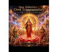 Dasa Mahavidya - Devi Tripurasundari: The Eternal Queen of Beauty, Wisdom, and the Supreme Shakti