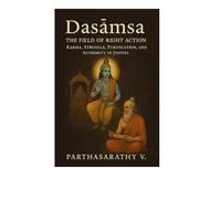 Daśāṁśa - The Field of Right Action Karma, Struggle, Purification, and Authority in Jyotiṣa (Astrology)