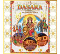 Dasara Festival Coloring Book: Fun and Creative Dussehra Coloring Pages for Kids and Adults: Celebrate the Spirit of Dussehra with Beautiful Dasara-Themed Illustrations to Color and Relax