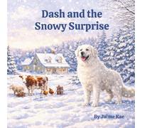 Dash and the Snowy Surprise (The Adventures of Dash the Farm Dog)