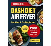 Dash Diet Air Fryer Cookbook for Beginners: 2100 Days of Delicious, Easy-to-Cook and Low Sodium Recipes for Healthy Lifestyle. Includes a 35-Day Meal ... Diet Made Simple: Easy & Delicious Recipes)