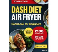 Dash Diet Air Fryer Cookbook for Beginners: 2100 Days of Delicious, Easy-to-Cook and Low Sodium Recipes for Healthy Lifestyle. Includes a 35-Day Meal ... Diet Made Simple: Easy & Delicious Recipes)