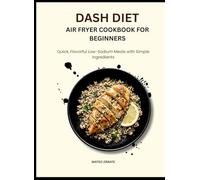 dash diet air fryer cookbook for beginners: quick flavorful low-sodium meals with simple ingredients