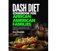 DASH DIET COOKBOOK FOR AFRICAN AMERICAN FAMILIES: Heart-Healthy Soul Food Recipes for Adults, Kids and Seniors- A Complete Guide to Lowering Blood ... and Building Lifelong Healthy Habits Together