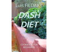 DASH DIET: COOKBOOK FOR BEGINNERS